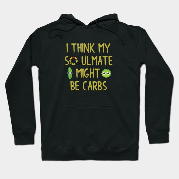 I Think My Soulmate Might Be Carbs Hoodie by Seopdesigns